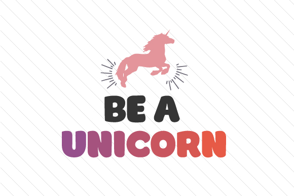 Be a Unicorn