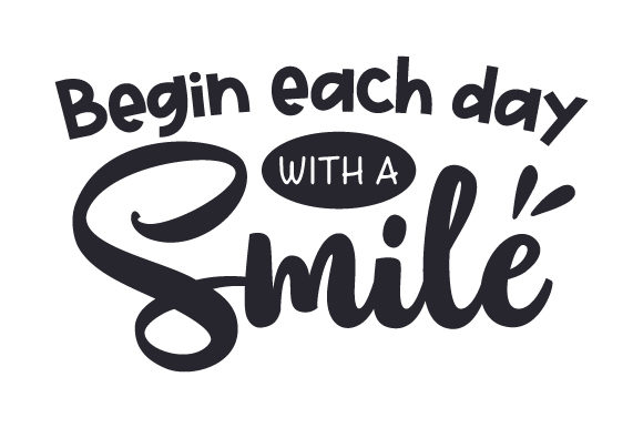 Begin Each Day with a Smile