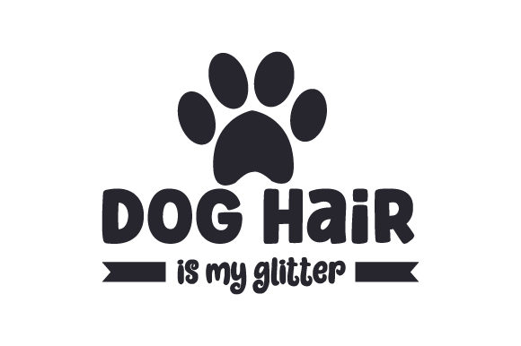 Dog Hair is My Glitter
