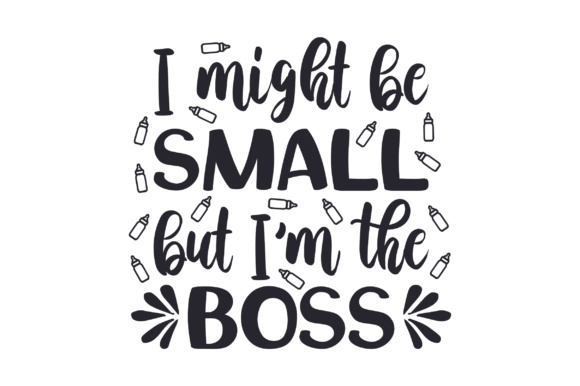 I Might Be Small but I’m the Boss