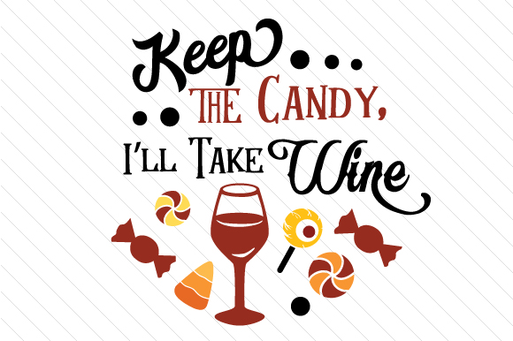 Keep the Candy I'll Take Wine