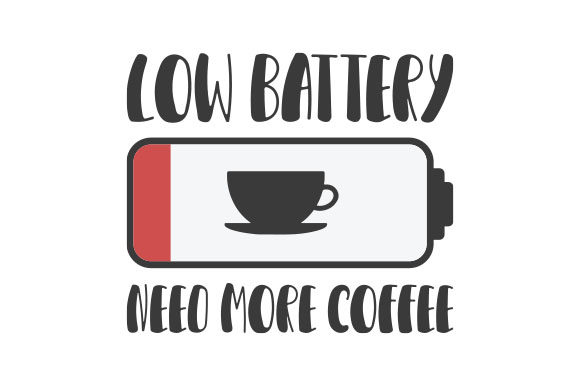 Low Battery Need More Coffee