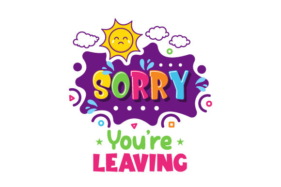 Sorry You Are Leaving