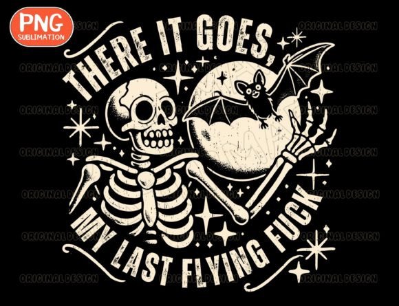 There It Goes My Last Flying F*ck PNG