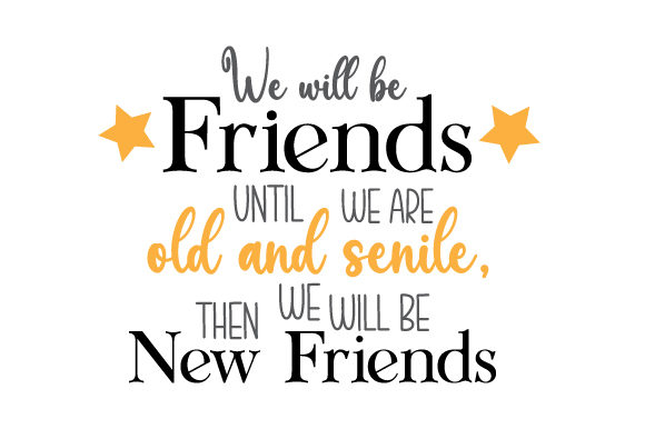 We Will Be Friends Until