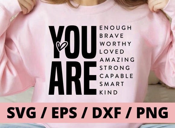 You Are Svg, Inspirational Svg Self Love